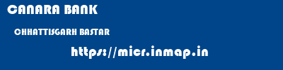 CANARA BANK  CHHATTISGARH BASTAR    micr code